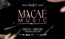 MacaÉ MUSIC com MATUÊ e OROCHI